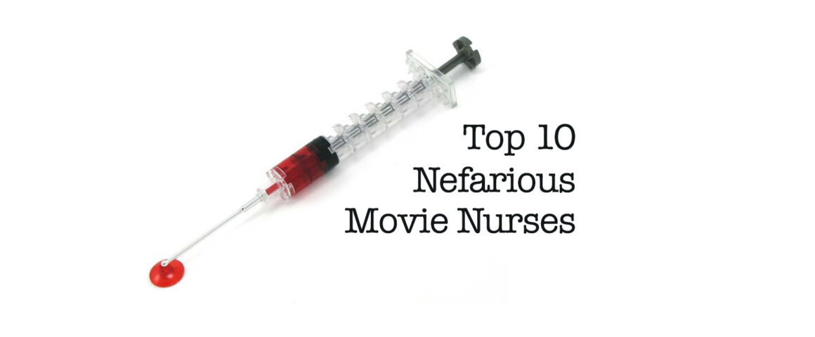 Top 10 Nefarious Movie Nurses by The Critical Movie Critics